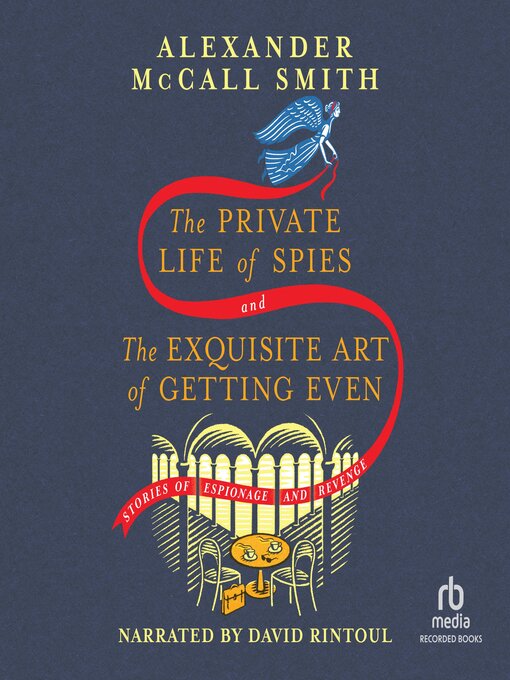 Title details for The Private Life of Spies and the Exquisite Art of Getting Even by Alexander McCall Smith - Wait list